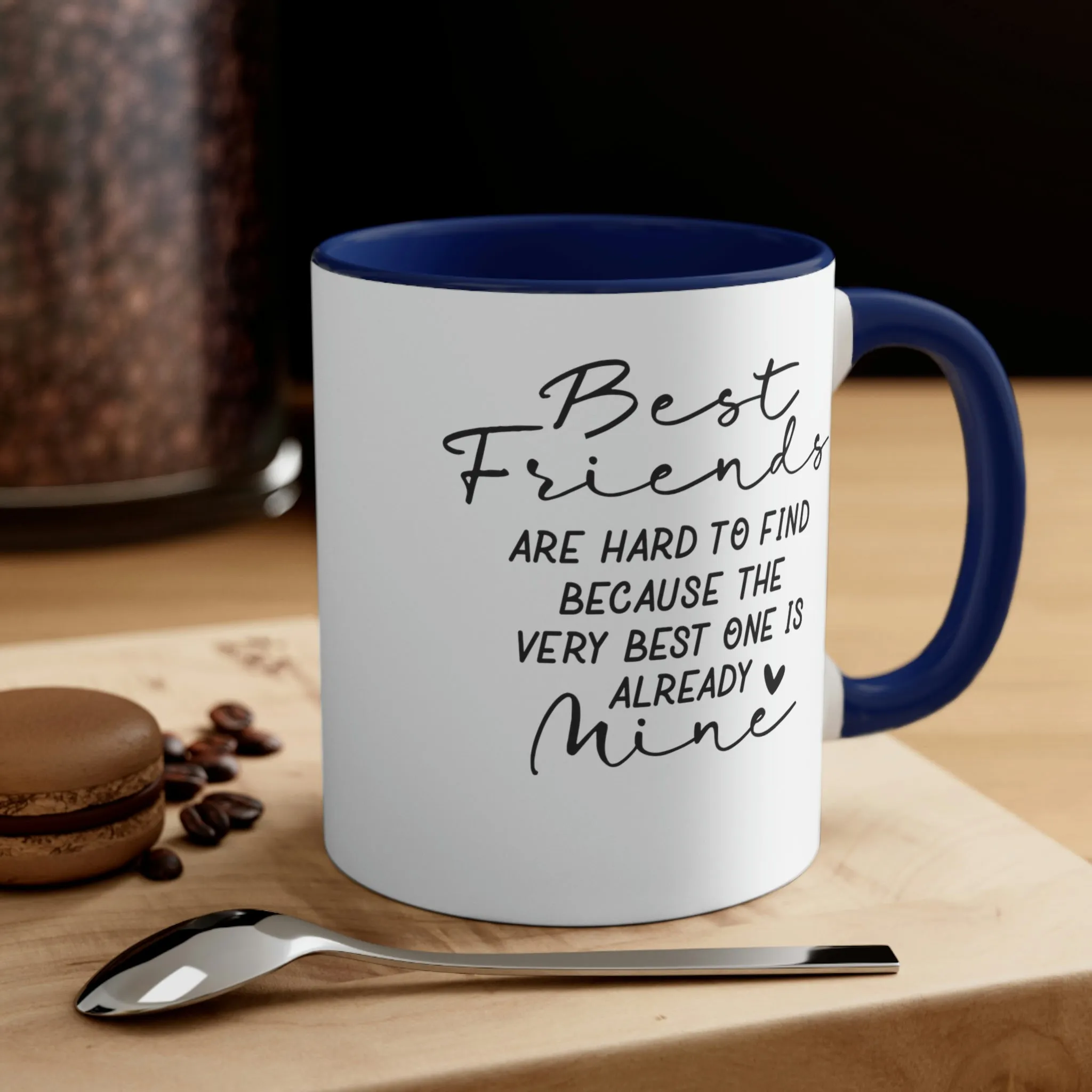 Best friends are hard to find - Accent Coffee Mug 11oz