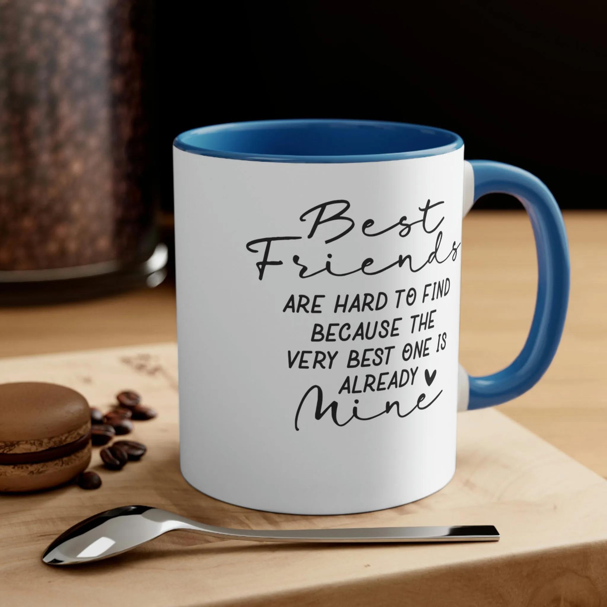 Best friends are hard to find - Accent Coffee Mug 11oz