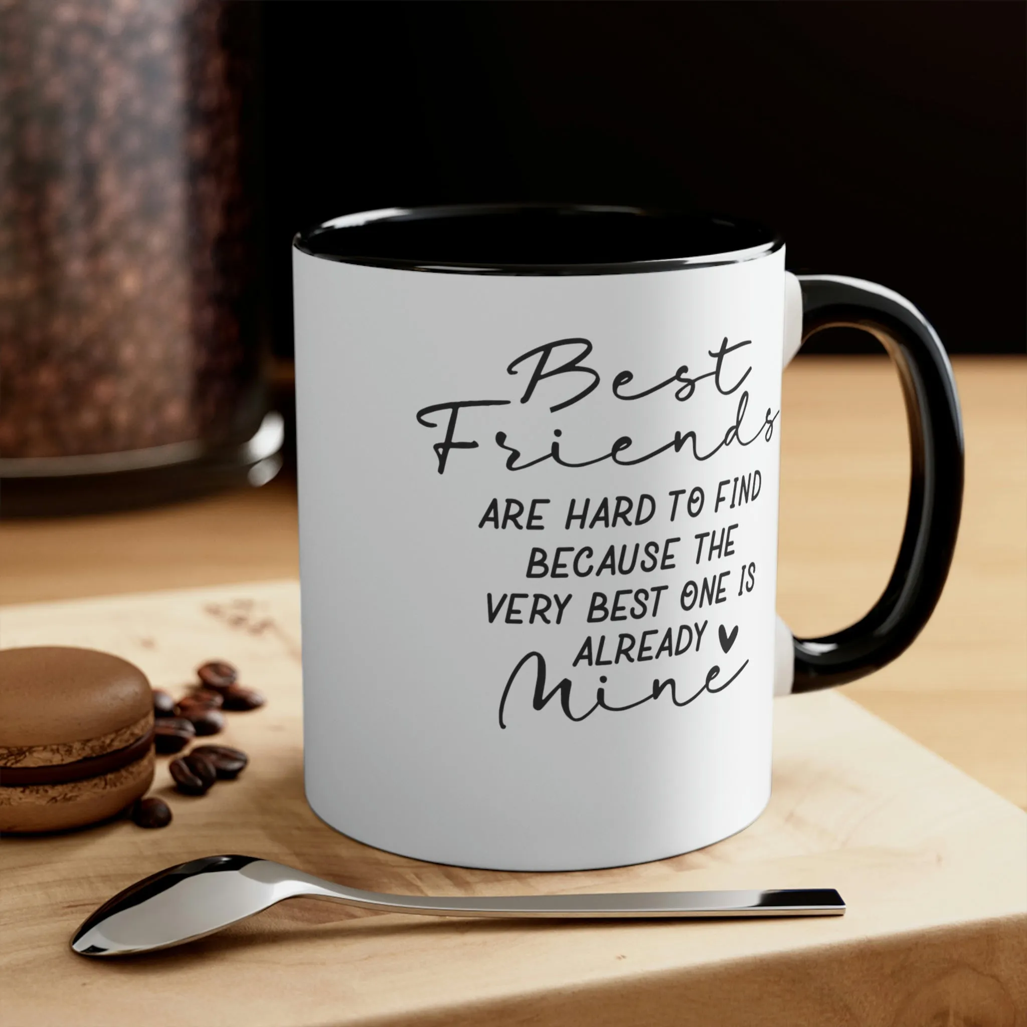 Best friends are hard to find - Accent Coffee Mug 11oz