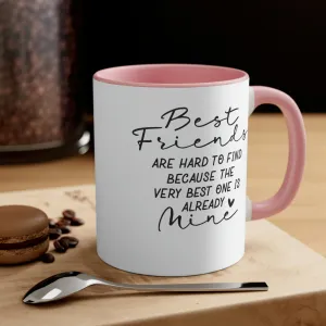 Best friends are hard to find - Accent Coffee Mug 11oz