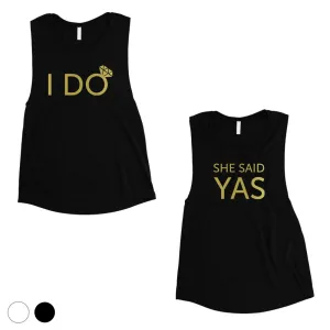 I Do She Said Yas-GOLD Womens Muscle Tank Top Lovely Cool Sweet